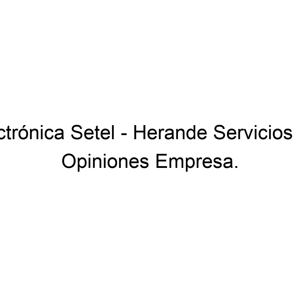 Electrónica Setel - Herande Servicios S.l.